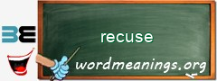 WordMeaning blackboard for recuse